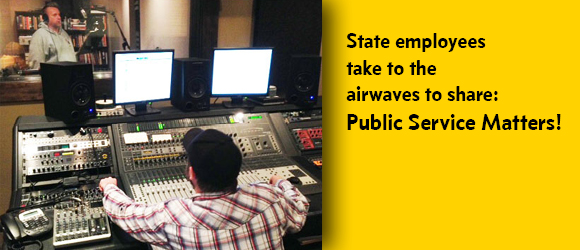 State employees take to the airwaves to share: Public Service Matters!