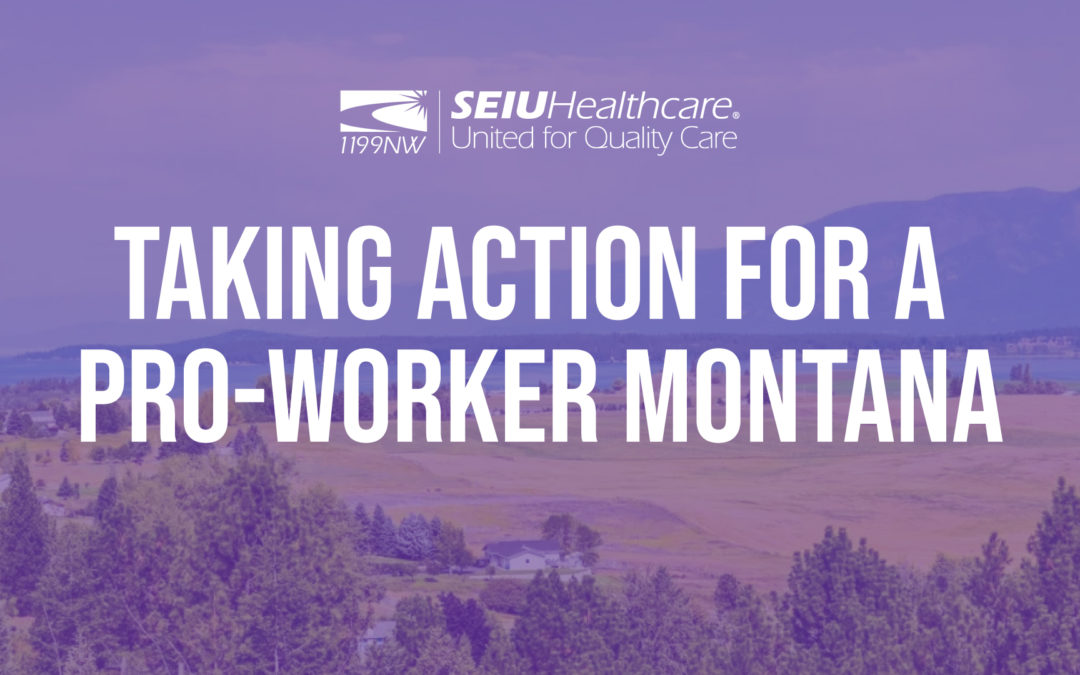We’re taking action for a pro-worker Montana this legislative session