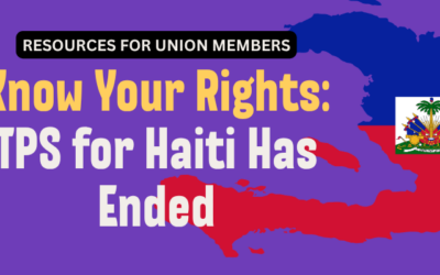 Important Update for Our Members: TPS for Haiti Has Ended. Know Your Rights.